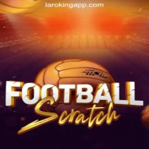 Introducing FootballScratch: A Unique Experience at Laroking Online Casino Philippines