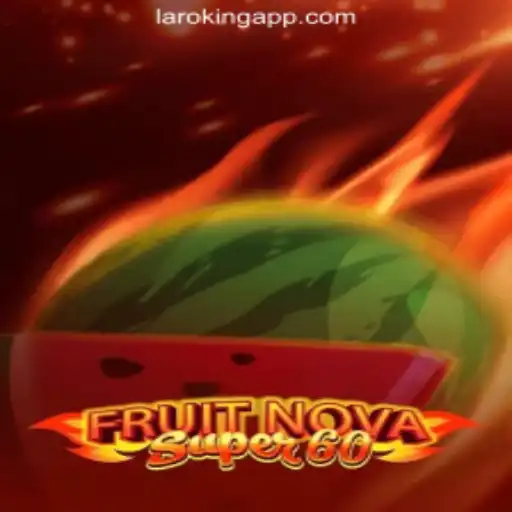 Experience the Excitement of FruitNovaSuper60 at Laroking Online Casino Philippines