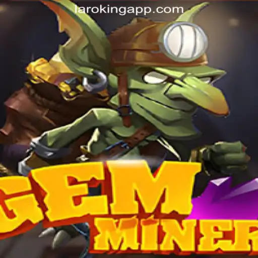 GemMiner: Unearthing Treasures in Laroking Online Casino Philippines