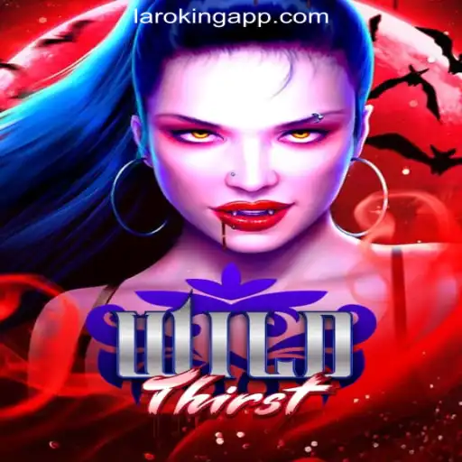 Discovering the Excitement of WildThirst at Laroking Online Casino Philippines